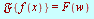 `*`(`𝔉`, `*`({f(x)})) = F(w)